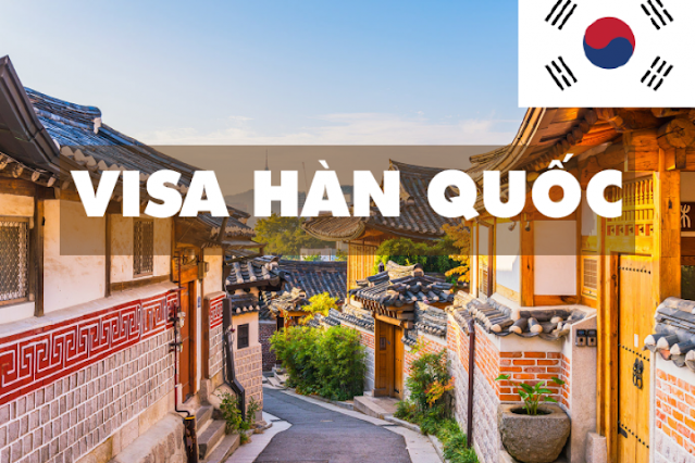 Thủ tục xin visa Hàn Quốc lần 2 mới nhất năm 2023